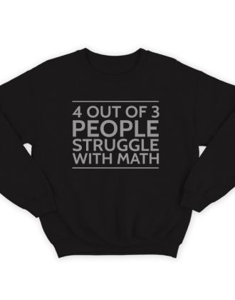 Прикольный свитшот надписью "4 out of 3 people struggle with math"